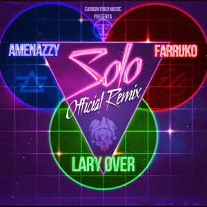 Solo Remix Lary Over ft. Amenazzy x Farruko