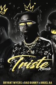 Triste Remix Anuel AA ft. Bad Bunny, Bryant Myers