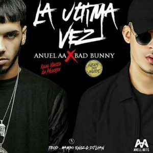 La Última Vez Anuel AA ft. Bad Bunny