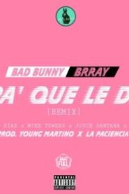 Pa Que Le De Remix Bad Bunny Ft. Brray, Alvaro Diaz, Myke Towers, Joyce Santana, Sousa