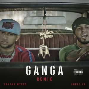 Gan-Ga Remix Bryant Myers ft. Anuel AA