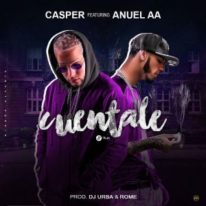 Cuentale Casper Magico ft. Anuel AA
