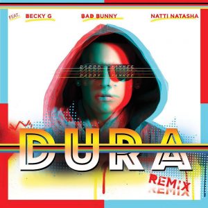 Dura Remix Daddy Yankee ft. Becky G, Bad Bunny, Natti Natasha