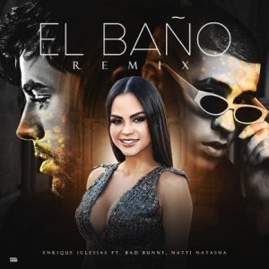El Baño Remix Enrique Iglesias ft. Bad Bunny, Natti Natasha