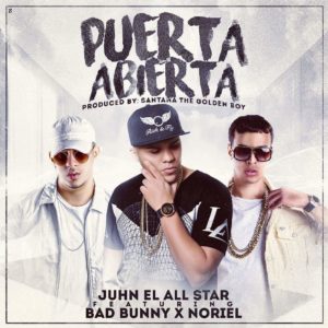Puerta Abierta Juhn El All Star ft. Bad Bunny, Noriel
