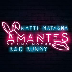 Amantes De Una Noche Natti Natasha ft. Bad Bunny