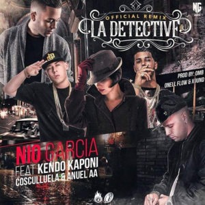La Detective Remix Nio Garcia ft. Kendo Kaponi, Anuel AA y Cosculluela