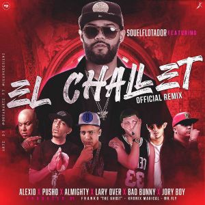 El Challet Remix Sou El Flotador ft. Almighty, Bad Bunny, Jory Boy, Lary Over, Alexio La Bestia, Pusho