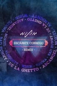 Escapate Conmigo Remix Wisin ft. Ozuna, Bad Bunny, Arcangel, De La Ghetto, Noriel, Almighty
