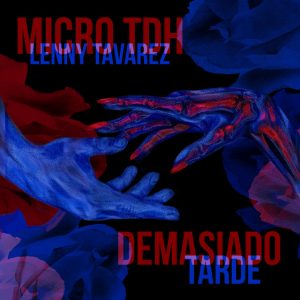 Demasiado Tarde Micro TDH ft. Lenny Tavarez