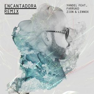 Encantadora Remix Yandel ft. Farruko, Zion & Lennox
