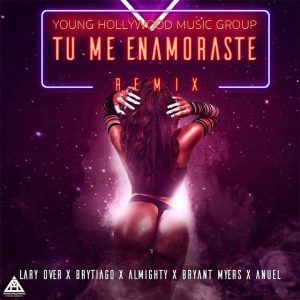 Tu Me Enamoraste Remix Almighty ft. Lary Over, Anuel AA, Bryant Myers, Brytiago
