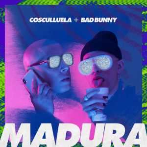 Madura Cosculluela ft. Bad Bunny