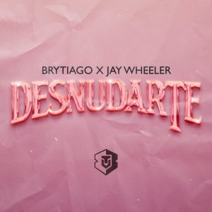 Desnudarte Brytiago ft. Jay Wheeler