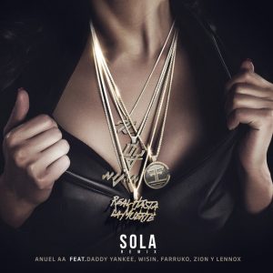Sola Remix Anuel AA ft. Daddy Yankee, Farruko, Zion & Lennox y Wisin