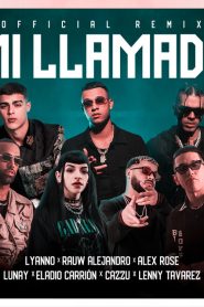 Mi Llamada Remix 📱 Lyanno, Rauw Alejandro, Lunay, Alex Rose, Cazzu, Eladio Carrion, Lenny Tavarez