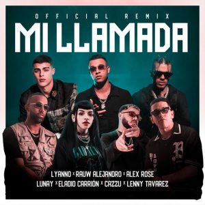 Mi Llamada Remix 📱 Lyanno, Rauw Alejandro, Lunay, Alex Rose, Cazzu, Eladio Carrion, Lenny Tavarez