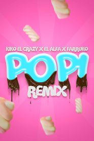 Popi Remix Kiko El Crazy, El Alfa, Farruko
