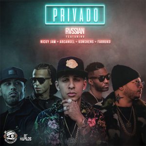 Privado Rvssian ft. Nicky Jam, Farruko, Arcangel, Konshens