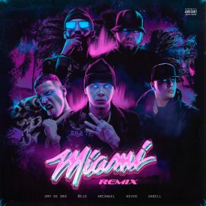 Miami Remix Omy De Oro, Arcangel, Ñejo ft. Darell, Kevvo