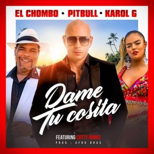 Dame Tu Cosita El Chombo ft. Pitbull, Karol G, Cutty Ranks