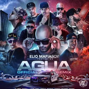 Agua Remix Elio MafiaBoy ft. El Sica, Beltito, Juanka El Problematik, J King, Lyan, Ozuna, Cirilo, Jetty, Genio