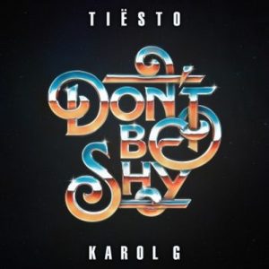 Don’t Be Shy Tiësto ft. Karol G