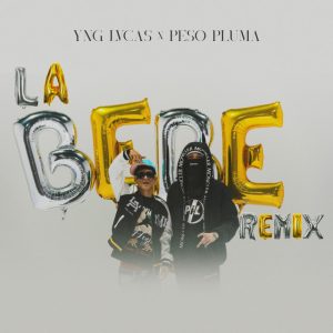 La Bebe Remix Yng Lvcas & Peso Pluma